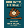 Little Players, Big Impact: Coaching Youth Baseball