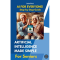 AI for Everyone: A Step-by-Step Guide for Seniors