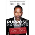 Purpose Awakening: Discover the Epic Idea That Motivated Your Birth