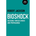 Bioshock: Decision, Forced Choice and Propaganda