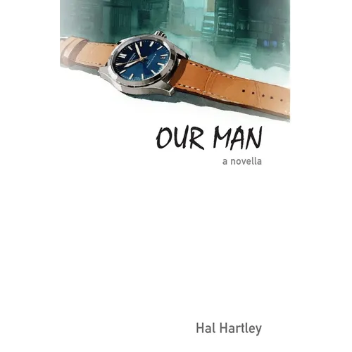 Our Man: a novella