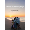 Stories of Raising Boys: Masculinity, Disability, Gender Expansiveness, and Anxiety