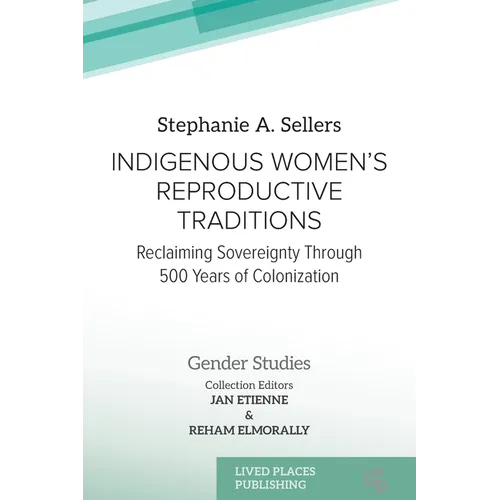 Indigenous Women's Reproductive Traditions: Reclaiming Sovereignty Through 500 Years of Colonization