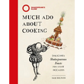 Much ADO about Cooking: Delicious Shakespearean Feasts for Every Occasion