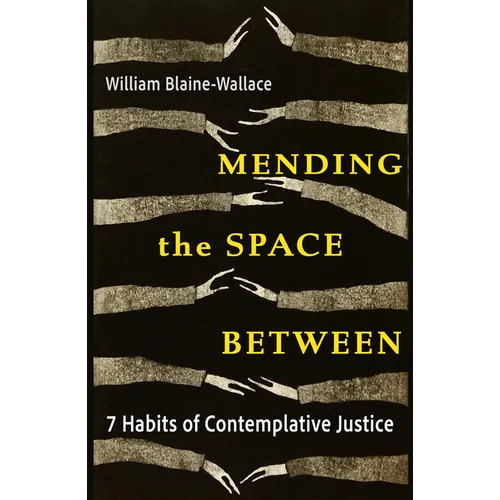 Mending the Space Between: 7 Habits of Contemplative Justice