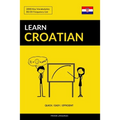 Learn Croatian - Quick / Easy / Efficient: 2000 Key Vocabularies