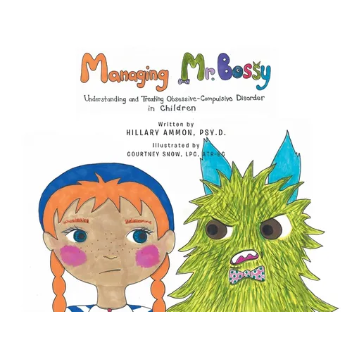Managing Mr. Bossy: Understanding and Treating Obsessive-Compulsive Disorder in Children