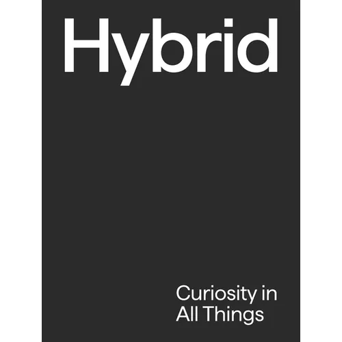 Hybrid: Curiosity in All Things