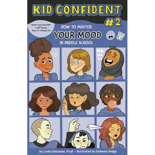 How to Master Your Mood in Middle School: Kid Confident Book 2