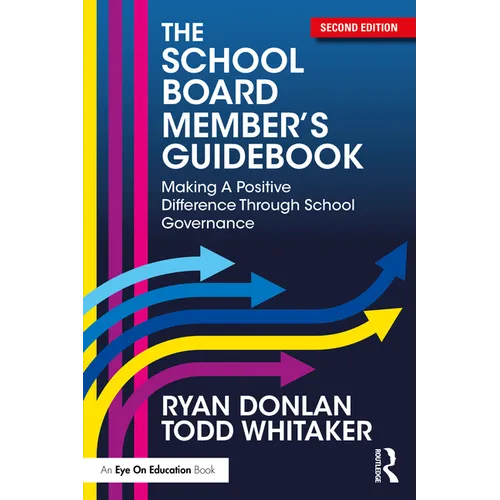 The School Board Member's Guidebook: Making A Positive Difference Through School Governance