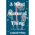 A Most Natural Thing: An Elemental Memoir