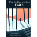 What the Bible says about Faith: Thoughts from over 100 verses of Scripture