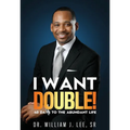I Want Double! 40 Days to the Abundant Life
