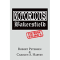 Notorious Bakersfield: The Book Volume II