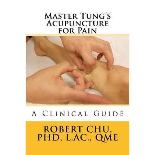 Master Tung's Acupuncture for Pain: A Clinical Guide