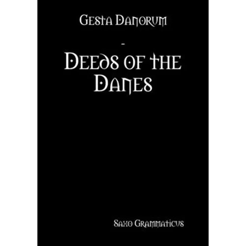 Gesta Danorum - Deeds of the Danes