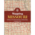 Mapping Missouri: A History of the Show-Me State in 40 Maps