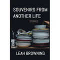 Souvenirs from Another Life: Stories