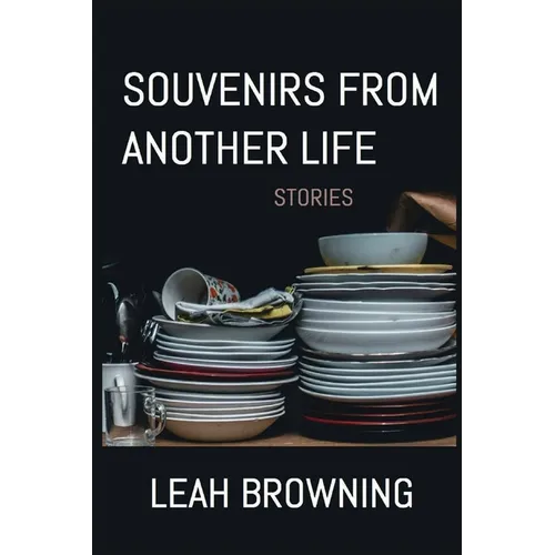 Souvenirs from Another Life: Stories