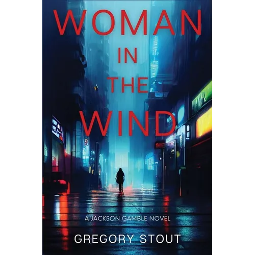 Woman in the Wind: A Jackson Gamble Novel