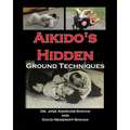 Aikido's Hidden Ground Techniques