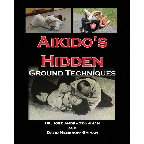 Aikido's Hidden Ground Techniques