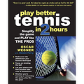 Play Better Tennis in Two Hours: Simplify the Game and Play Like the Pros