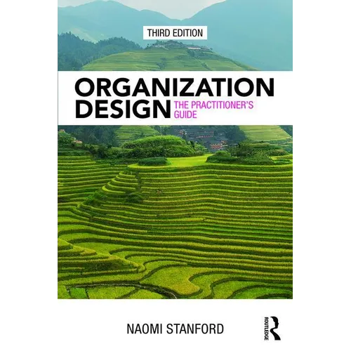 Organization Design: The Practitioner's Guide