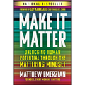 Make It Matter: Unlocking Human Potential Through the Mattering Mindset