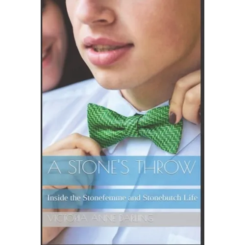 A Stone's Throw: Inside the Stonefemme and Stonebutch Life