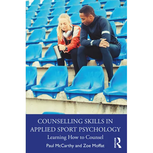 Counselling Skills in Applied Sport Psychology: Learning How to Counsel