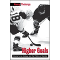 Higher Goals: Women's Ice Hockey and the Politics of Gender