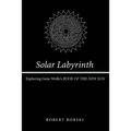 Solar Labyrinth: Exploring Gene Wolfe's BOOK OF THE NEW SUN