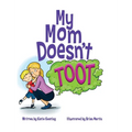 My Mom Doesn't Toot