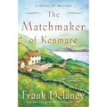 The Matchmaker of Kenmare: A Novel of Ireland