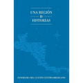 Una región de historias: Panorama del cuento centroamericano