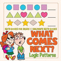 What Comes Next? Logic Patterns - Math Books for Grade 1 Children's Math Books