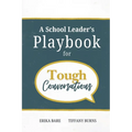 A School Leader's Playbook for Tough Conversations