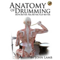 Anatomy of Drumming: Move Better, Feel Better, Play Better