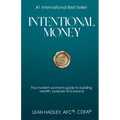 Intentional Money: The Modern Woman's Guide to Building Wealth, Purpose, and Peace