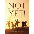 Not Yet!