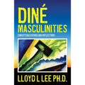Diné Masculinities: Conceptualizations and Reflections