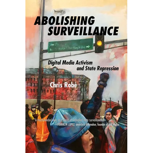 Abolishing Surveillance: Digital Media Activism and State Repression