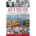 Salt in Their Veins: Conversations with Coastal Mainers