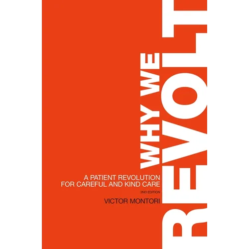 Why We Revolt: A Patient Revolution for Careful and Kind Care