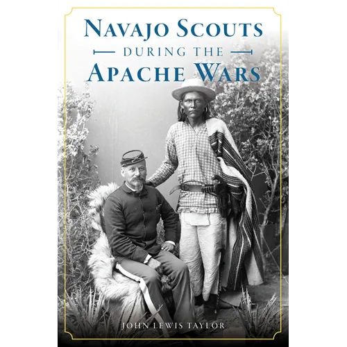 Navajo Scouts During the Apache Wars