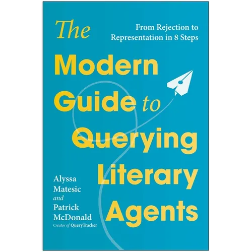 The Modern Guide to Querying Literary Agents: From Rejection to Representation in 8 Steps