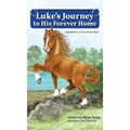 Luke's Journey to His Forever Home: Inspired by a True Horse story