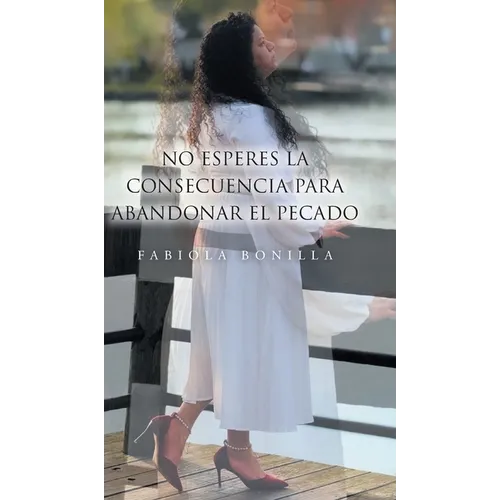 No esperes la consecuencia para abandoner el pecado
