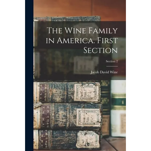 The Wine Family in America. First Section; Section 2